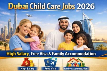 Dubai Child Care Jobs 2026 – High Salary, Free Visa & Family Accommodation