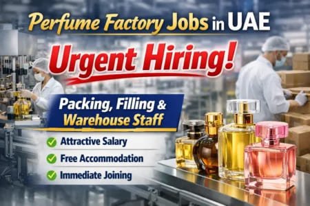 Perfume Factory Jobs in UAE – Urgent Hiring for Packing, Filling & Warehouse Staff