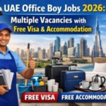 UAE Office Boy Jobs 2026: Multiple Vacancies with Free Visa & Accommodation