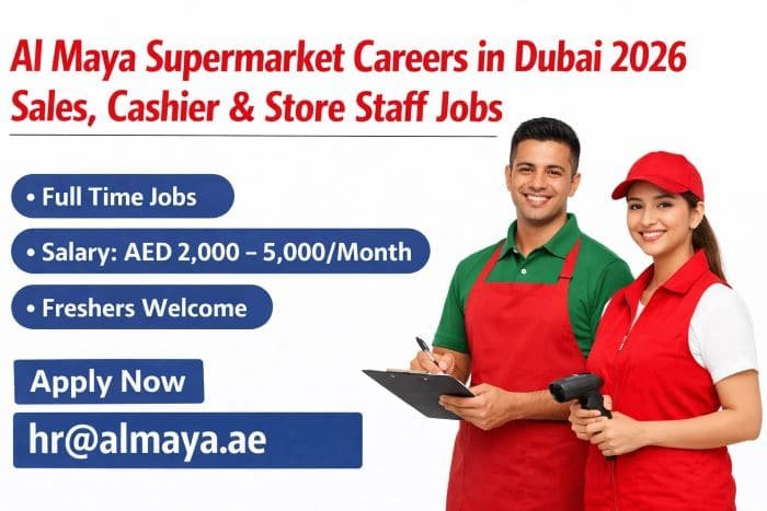 Al Maya Supermarket Jobs in Dubai 2026 – Apply for Sales, Cashier & Store Staff Careers