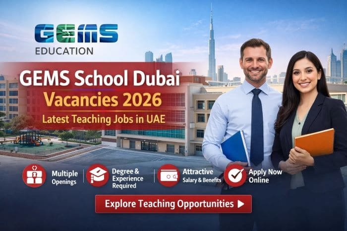 GEMS School Dubai Vacancies 2026 – Latest Teaching Jobs in UAE