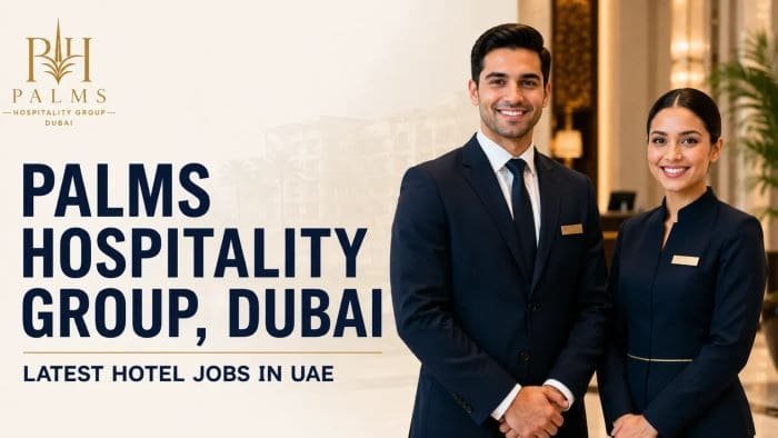 Palms Hospitality Group Dubai Careers 2026 – Latest Hotel Jobs in UAE